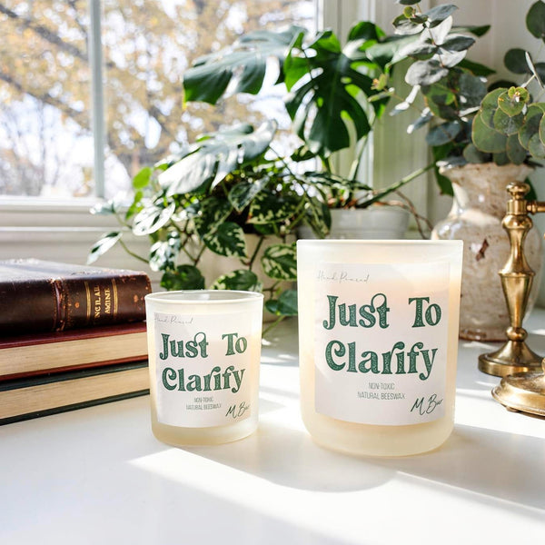 Just to Clarify Candle - MBur Candle Co.