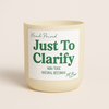 Just to Clarify Candle - MBur Candle Co.